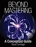 S. Turnidge, Beyond Mastering: A Conceptual Guide