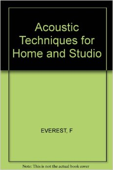 F. Everest, Acoustic Techniques for Home and Studio